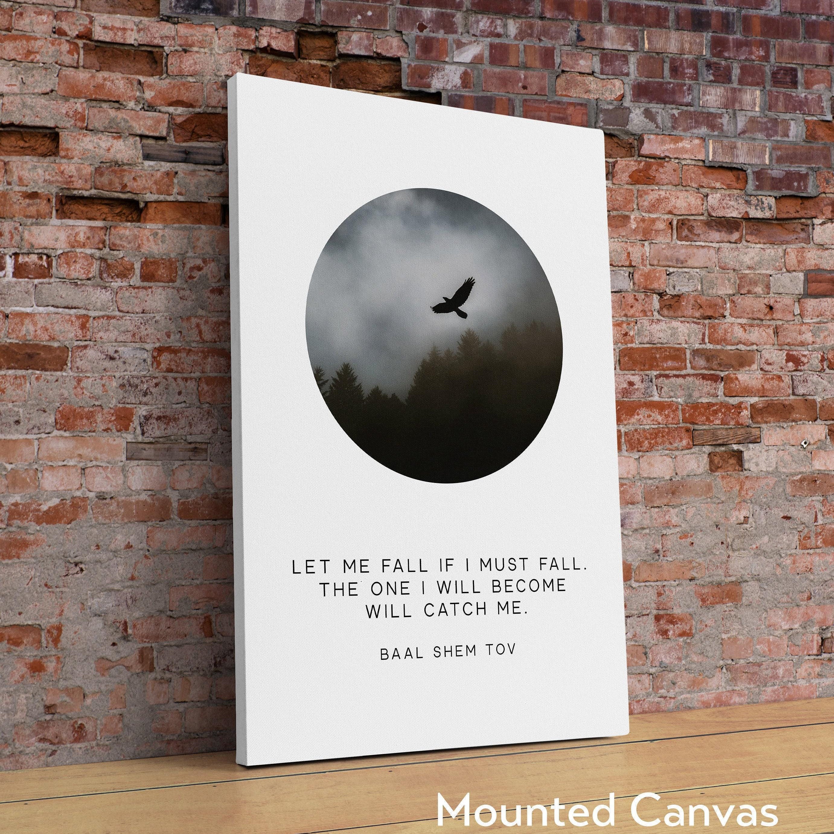 Let me fall if I must fall. The one I will become will catch me., Baal Shem Tov - Typography Photo Print - Inspirational Affirmation Art