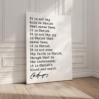It is not thy hold on Christ that saves thee; it is Christ. • Charles Spurgeon Quote • Typography Art Print