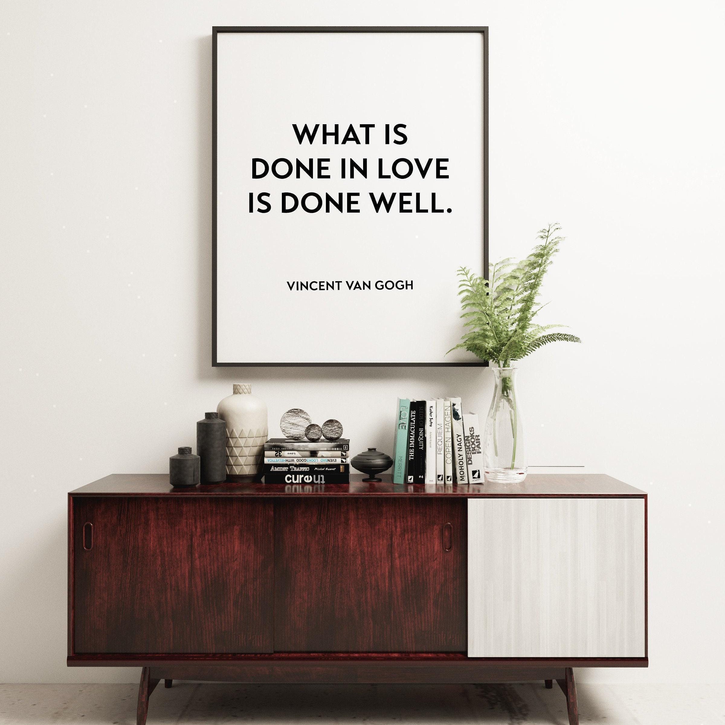What is Done in Love is Done Well, Vincent Van Gogh Typography Print - Home Wall Decor - Minimalist Decor - Wall Quotes Art - Wedding Gift
