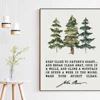 John Muir Quote, Keep close to Nature's heart .. climb a mountain or spend a week in the woods. Art Print - Watercolor Trees - Nature Lover