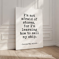 I'm not afraid of storms, for I'm learning how to sail my ship., Louisa May Alcott Quote, Typography Art Print, Inspirational, (1868)