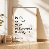 Don’t explain your philosophy. Embody it., Epictetus Quote Typography Art Print, Inspirational, Personal Growth, Wisdom