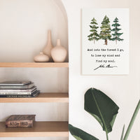 John Muir Quote - And into the forest I go, to lose my mind and find my soul. Low Profile Mounted Canvas Typography Art Print