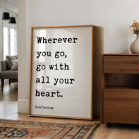 Wherever You Go... With All Your Heart, Confucius Quote, Travel, Typography Art Print