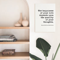 The happiness of your life depends upon the quality of your thoughts. Marcus Aurelius, - Low Profile Mounted Canvas Typography Art