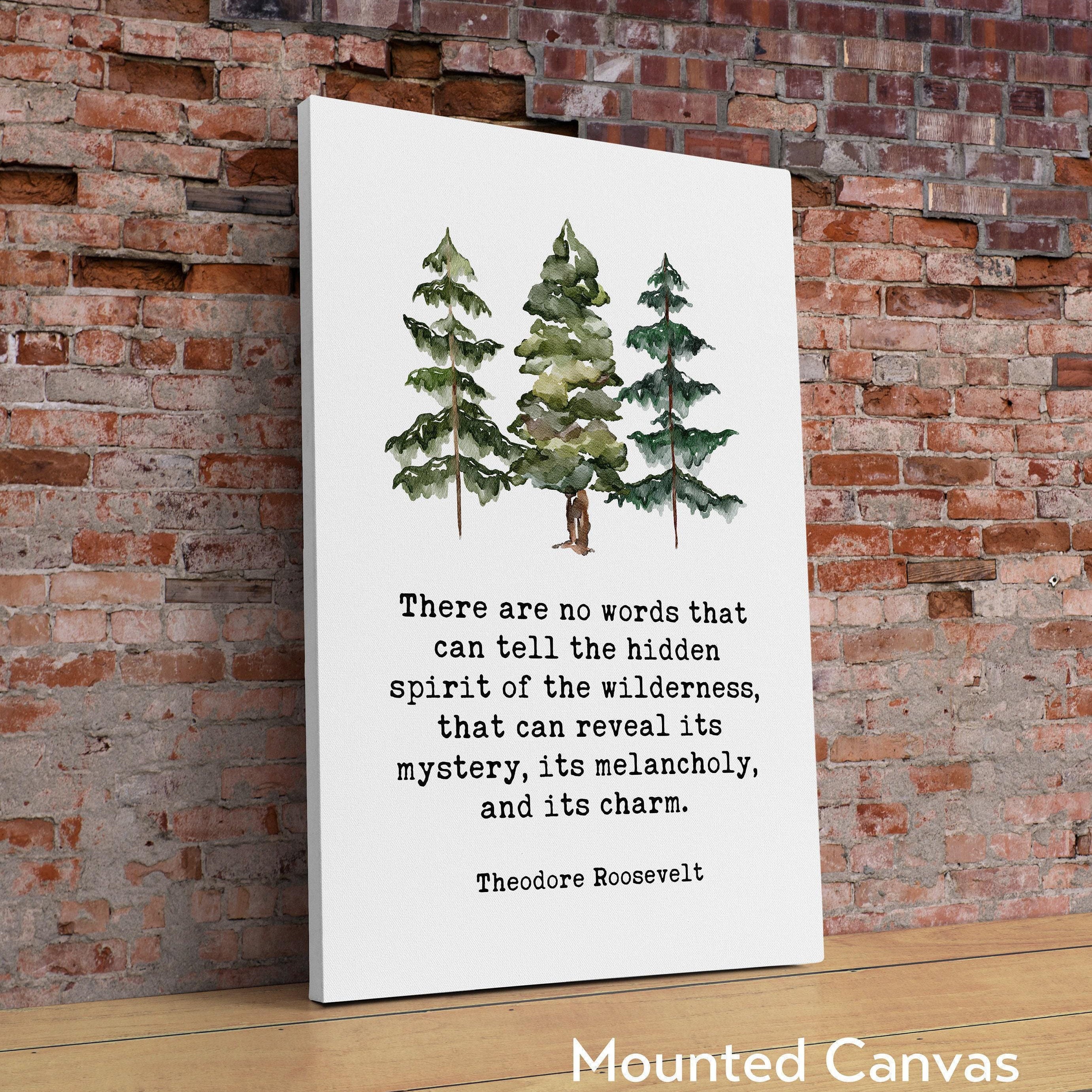Theodore Roosevelt Quote, There are no words that can tell the hidden spirit of the wilderness. Art Print - Watercolor Trees Nature Lover