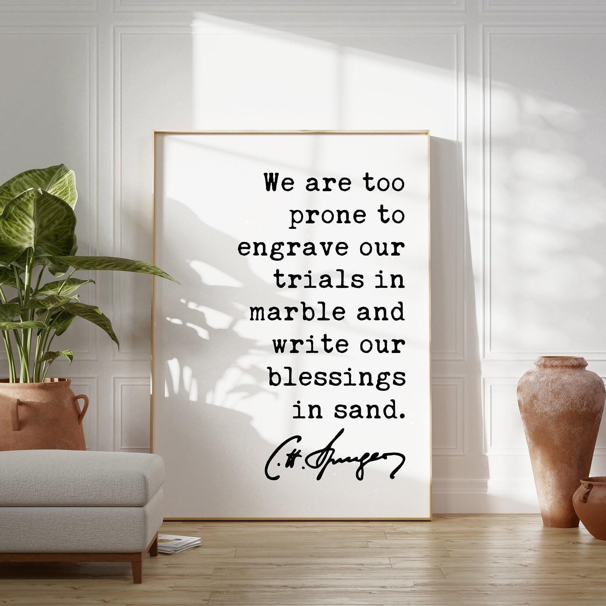 Charles Spurgeon Quote We are too prone to engrave our trials in marble and write our blessings in sand. Art Print, Religious - Spiritual
