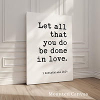 Bible Verse Wall Art, Let All You Do Be Done In Love, 1 Corinthians 16 14 Print