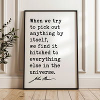 a quote by John Muir, which reads: "When we try to pick out anything by itself, we find it hitched to everything else in the universe."