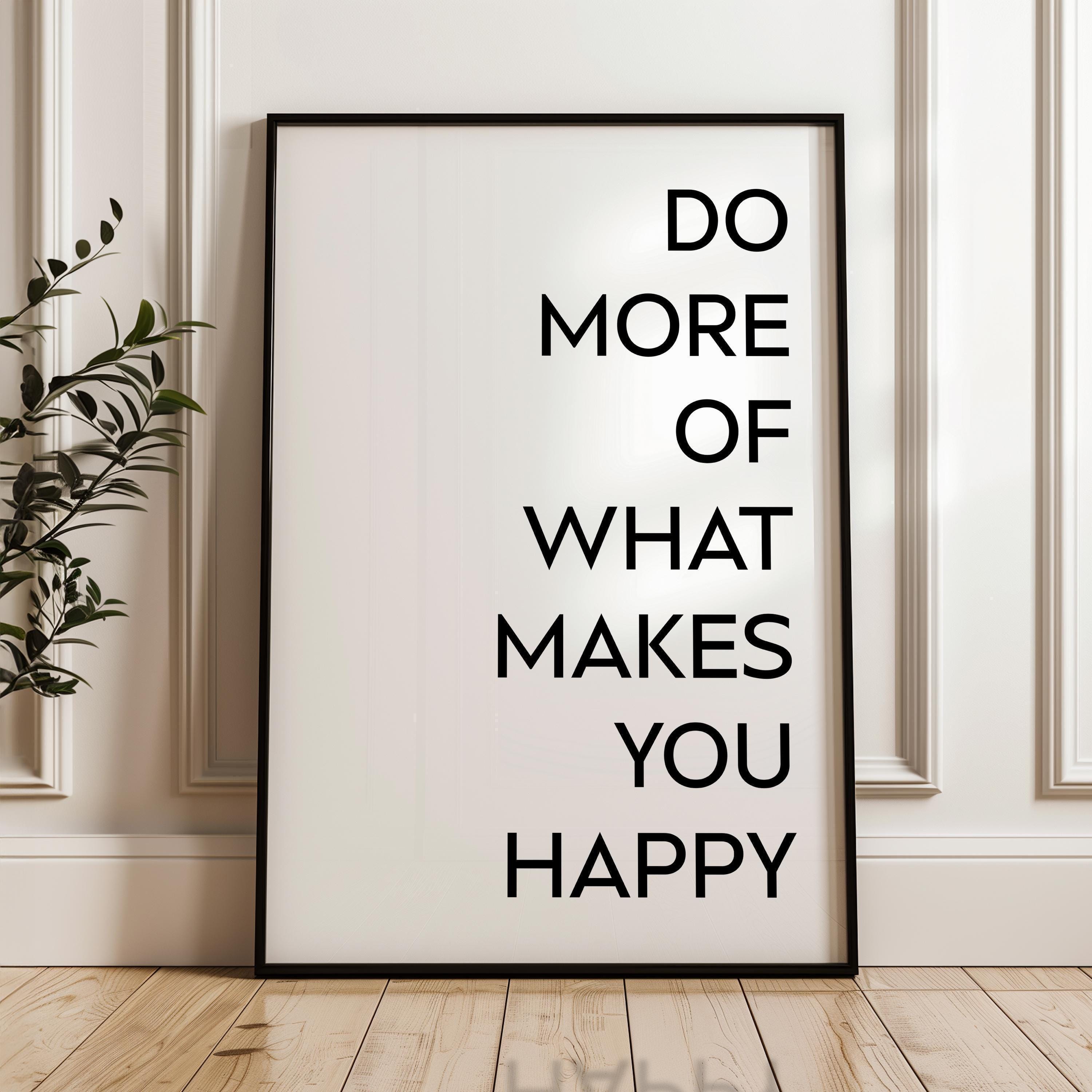 Do More of What Makes You Happy Typography Art Print, Inspiration, Personal Growth