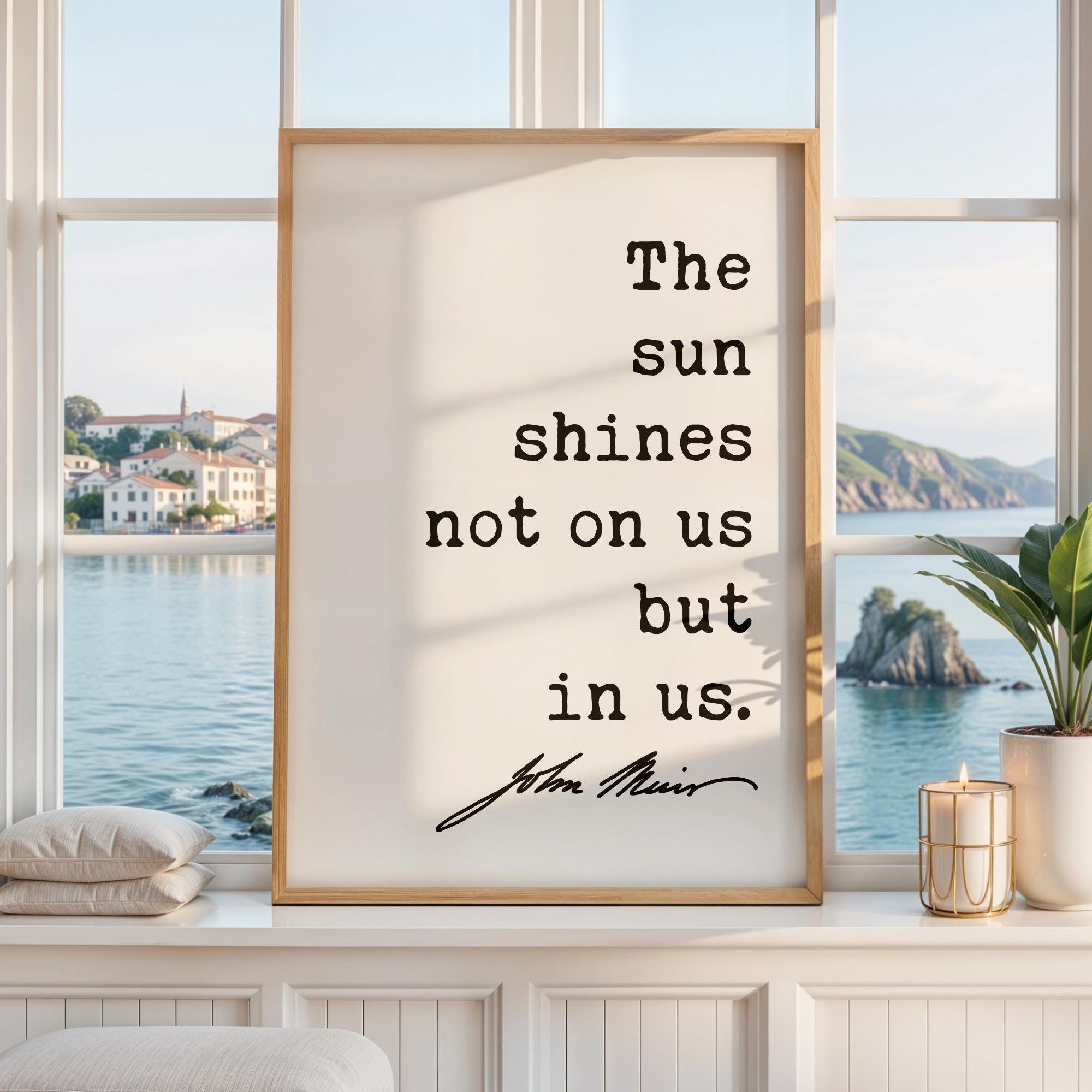 The sun shines not on us but in us., John Muir Quote Typography Art Print, Nature Lover