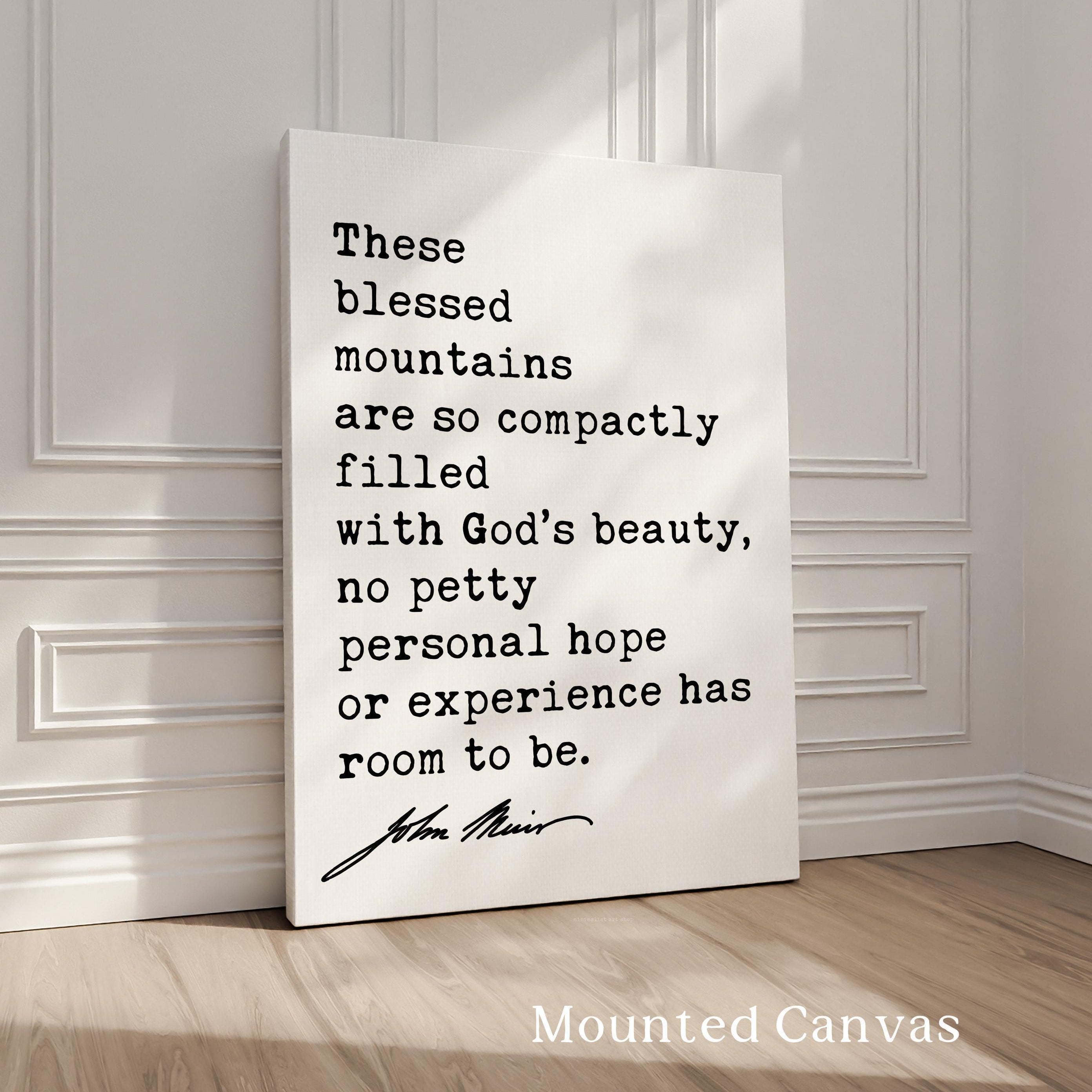 These blessed mountains are so compactly filled with God’s beauty... John Muir Quote Typography Art Print, My First Summer in the Sierra