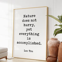 Lao Tzu Quote, Nature does not hurry, yet everything is accomplished. Typography Art Print