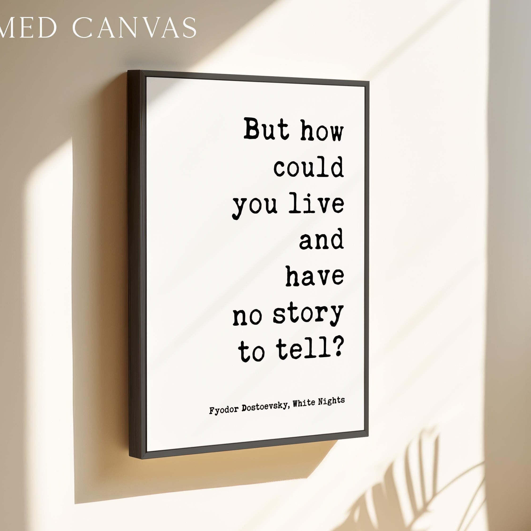 But How Could You Live And Have No Story To Tell Art Print, Fyodor Dostoevsky Quote - White Nights Classic Literature