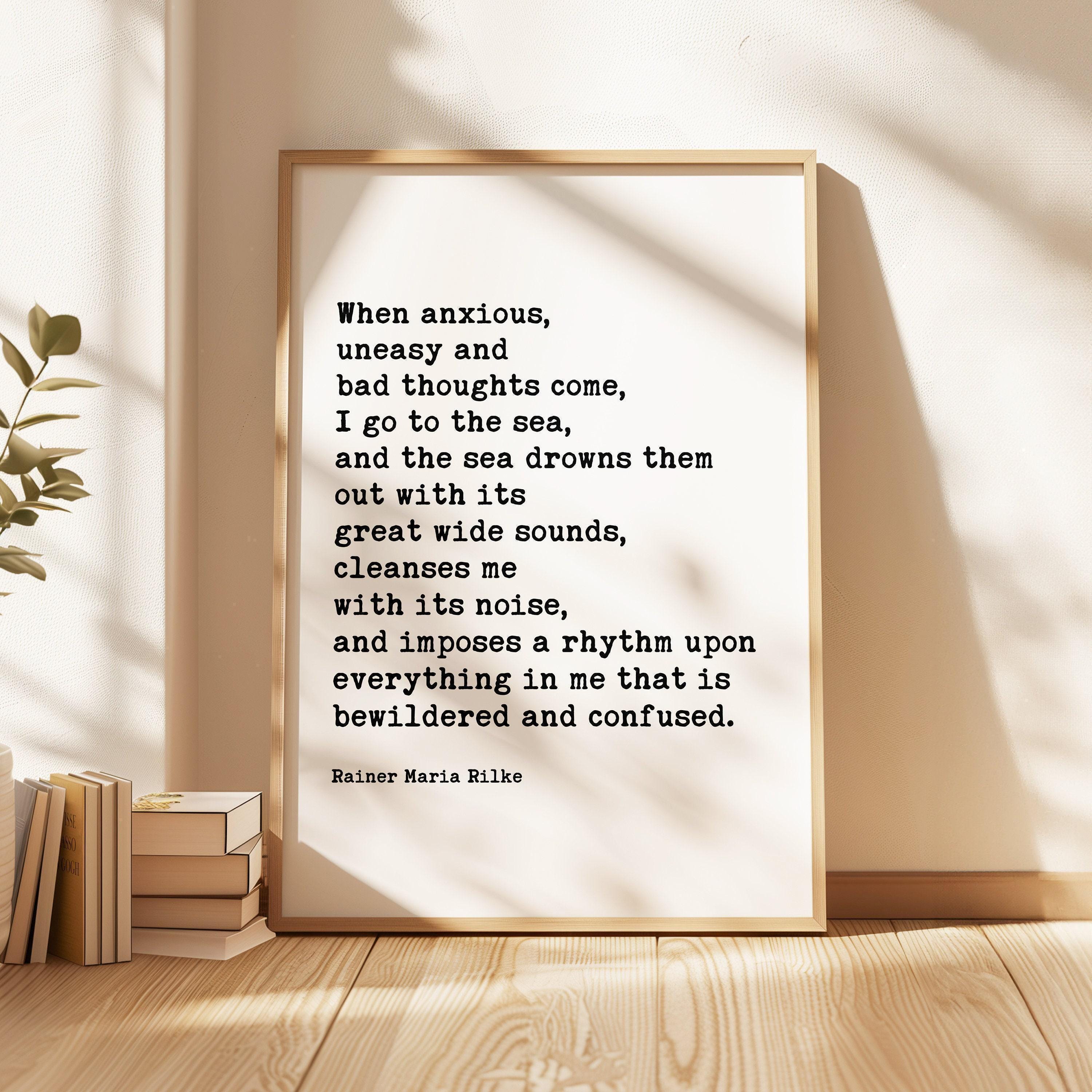 When anxious, uneasy and bad thoughts come, I go to the sea., Rainer Maria Rilke Quote Art Print - Inspirational - Ocean Lovers Gift