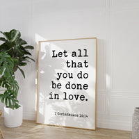 Let all that you do be done in love. 1 Corinthians 16:14 Typography Wall Art Print - Scripture - Christian