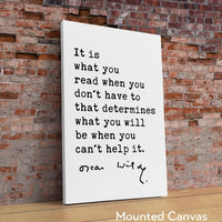 It is what you read when you don't have to that determines what you will be when you can't help it. Oscar Wilde Quote, Typography Art Print
