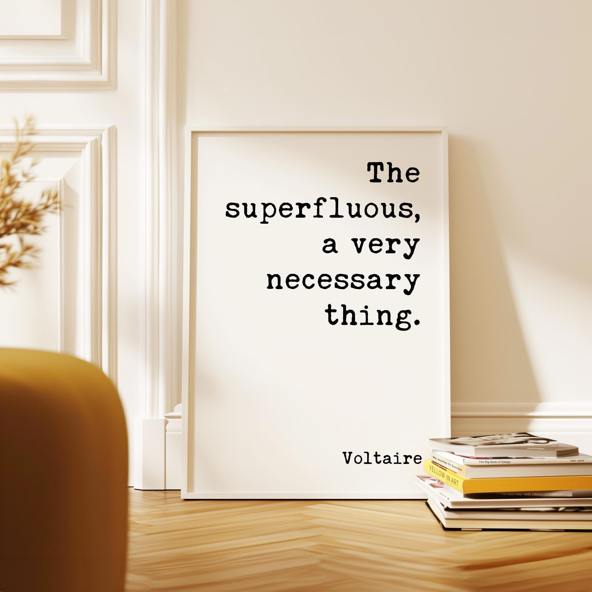 The superfluous, a very necessary thing. Voltaire Quote Typography Art Print (1759)