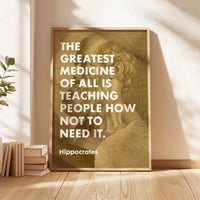 The greatest medicine of all is teaching people how not to need it. Hippocrates Quote Typography Art Print, Health, Fitness Nutrition