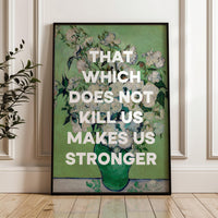 That which does not kill us makes us stronger. Friedrich Nietzsche Quote Typography Art Print, Roses (1890) Painting