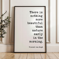 There Is Nothing More Beautiful Than Nature Early In The Morning, Vincent van Gogh Quote, Typography Art Print, Nature Lover
