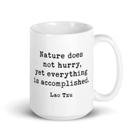 Lao Tzu Quote – Nature does not hurry, yet everything is accomplished. Coffee Tea Mug