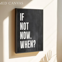 If Not Now, When? Quote Typography Art Print, Inspirational, Fitness, Sports, Entrepreneur, Gift