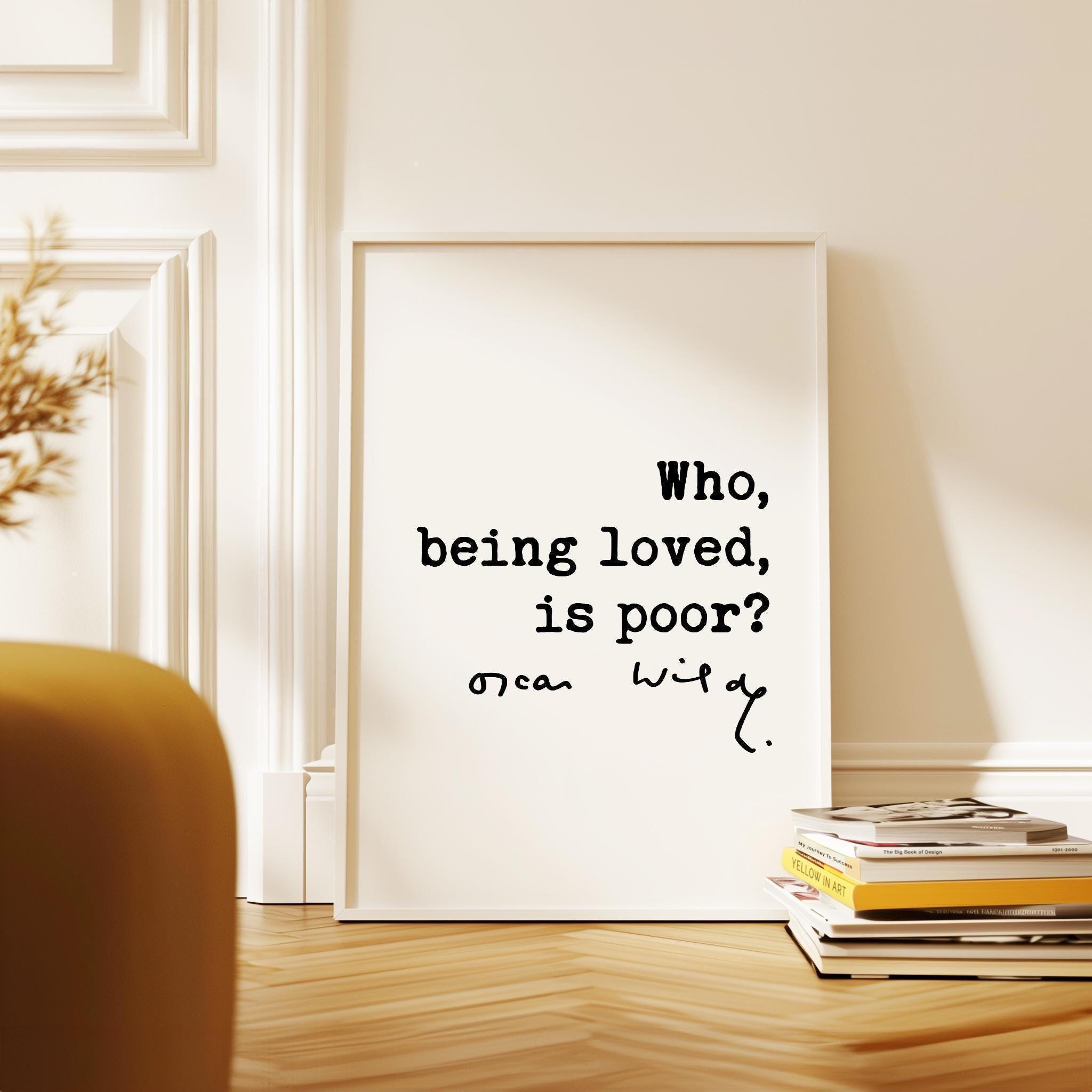 Who, Being Loved, Is Poor? Typography Print, Oscar Wilde Literary Quote Wall Art, Wedding & Anniversary Gift
