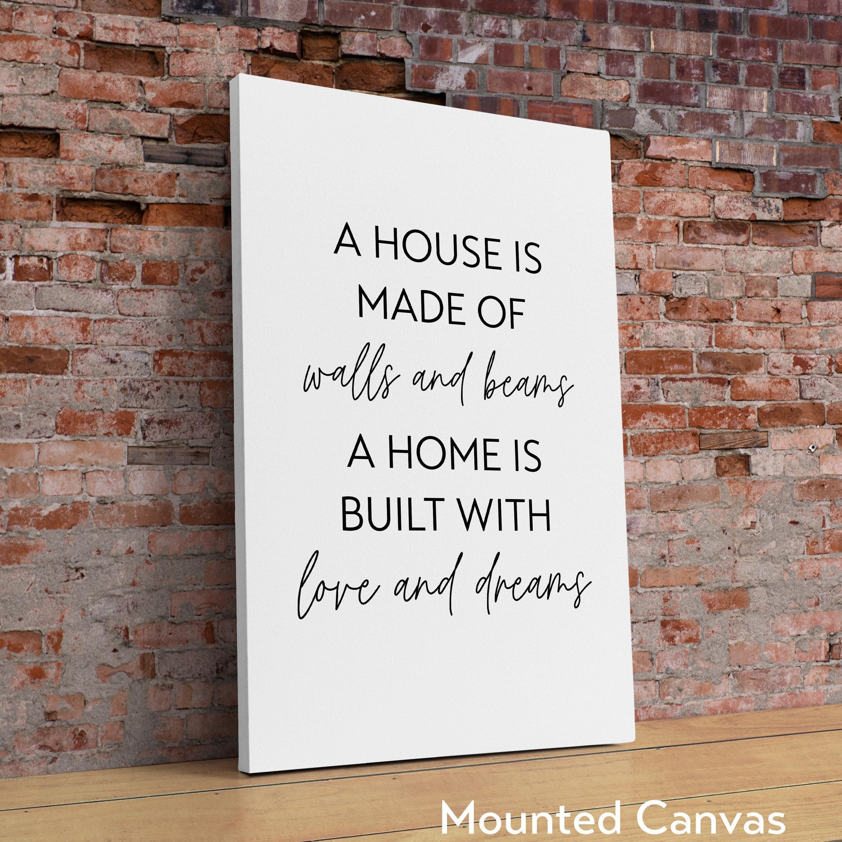A House Is Made of Walls and Beams A Home is Built with Love and Dreams Typography Art Print