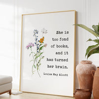 She is too fond of books, and it has turned her brain. Louisa May Alcott, Typography Art Print, Book Lover Gift, Literature (1873)