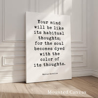 Your Mind Will Be Like... For The Soul Becomes Dyed With The Color Of Its Thoughts. • Marcus Aurelius • Meditations • Typography Art Print