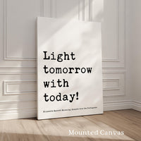 Light tomorrow with today! , Elizabeth Barrett Browning Quote, Sonnets from the Portuguese, Typography Art Print (1844)