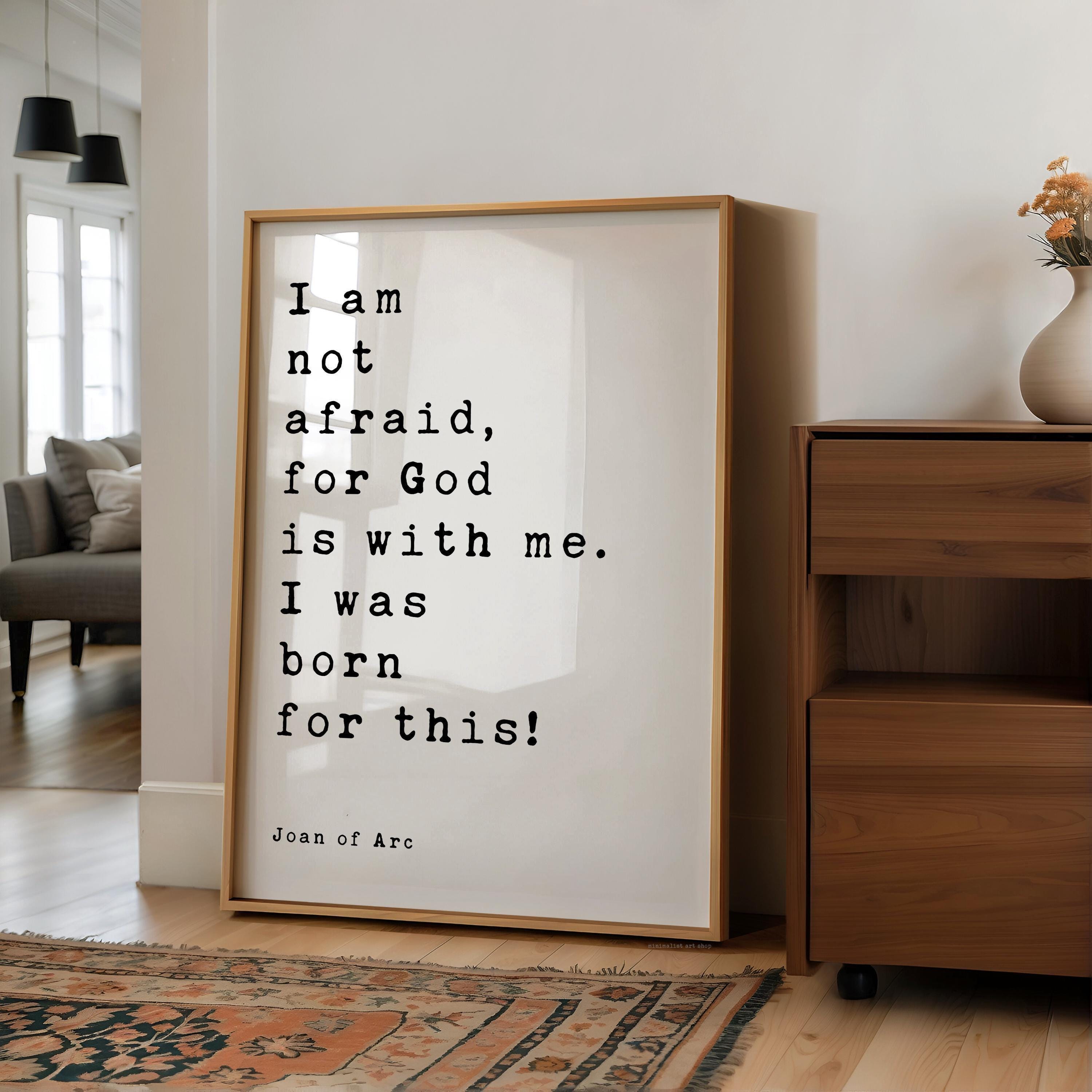 Joan Of Arc Quote Print, I Am Not Afraid For God, Christian Wall Art, Inspirational