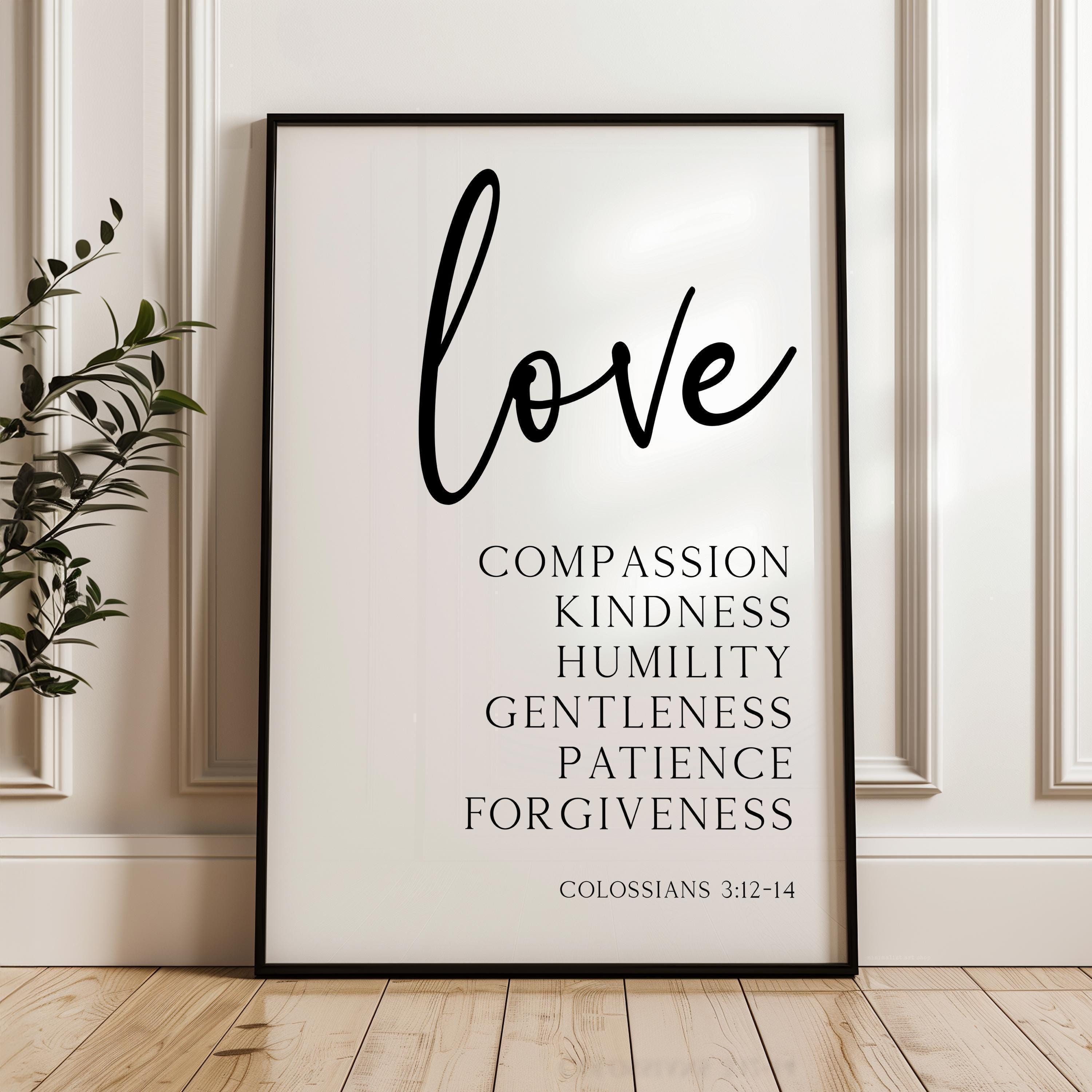 Love, Compassion, Kindness, Humility, Gentleness, Patience, Forgiveness, Colossians 3:12•14, Typography Art Print, Weddings, Baptisms