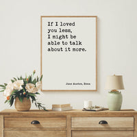 If I Loved You Less, Jane Austen Quote, Emma, Typography Art Print