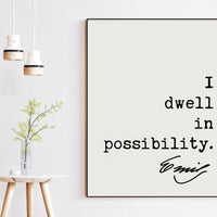 Emily Dickinson Quote, I dwell in possibility. Typography Art Print - Inspirational - Encouragement - Entrepreneur
