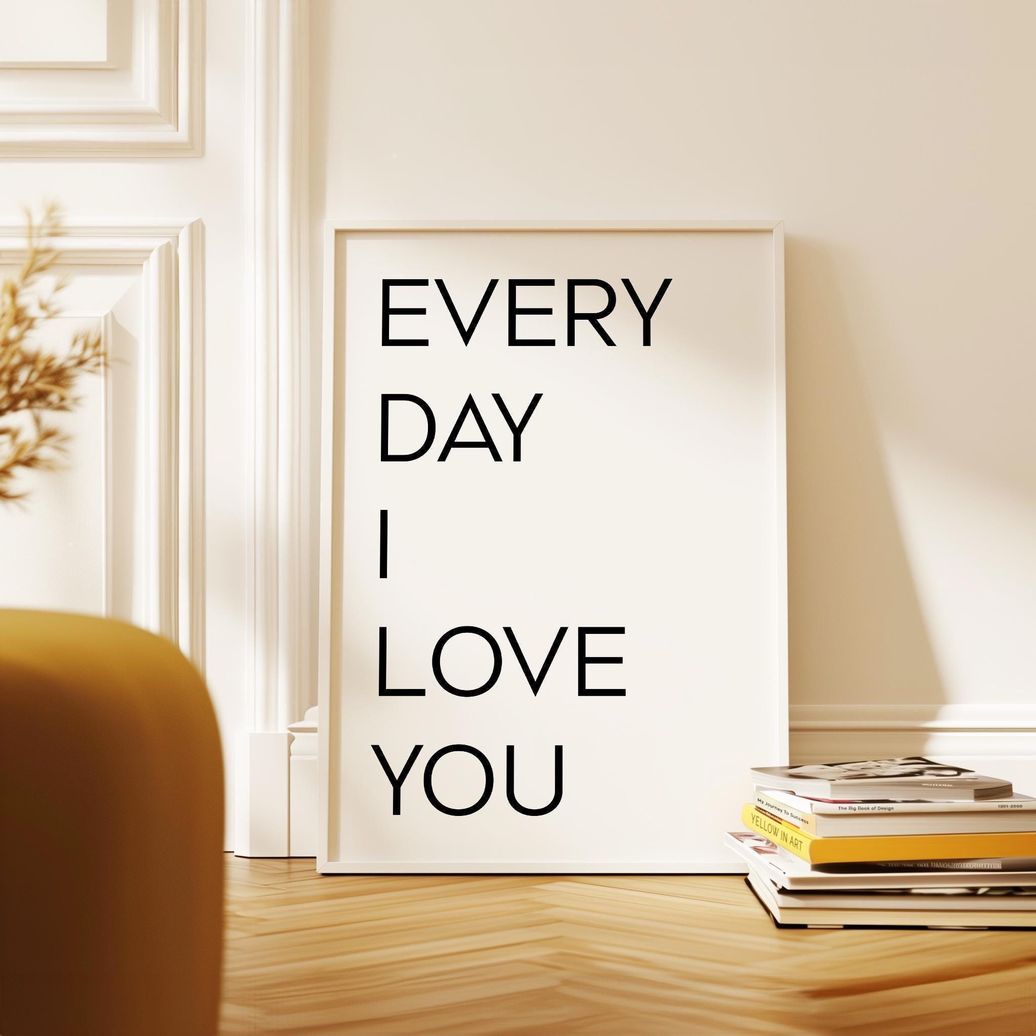Every Day I Love You. Typography Art Print, Love, Romance, Wedding, Anniversary, Gift Ideas