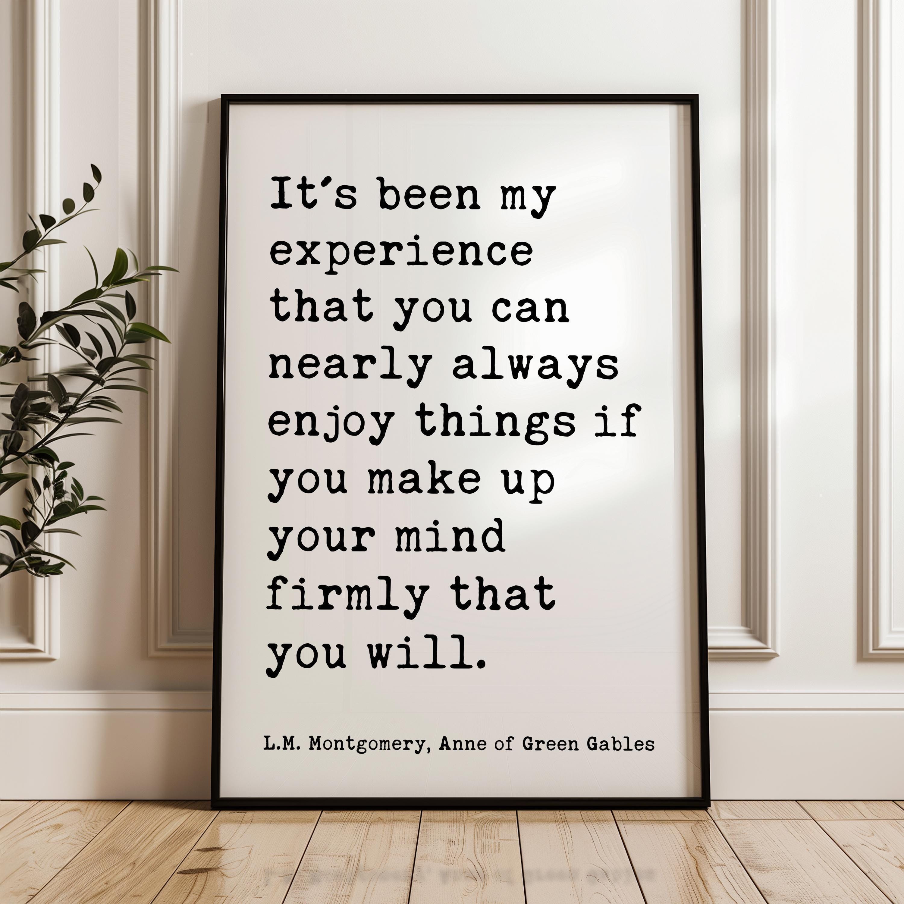 It's been my experience that you can nearly always enjoy things... L.M. Montgomery Quote, Anne of Green Gables Typography Art Print (1908)