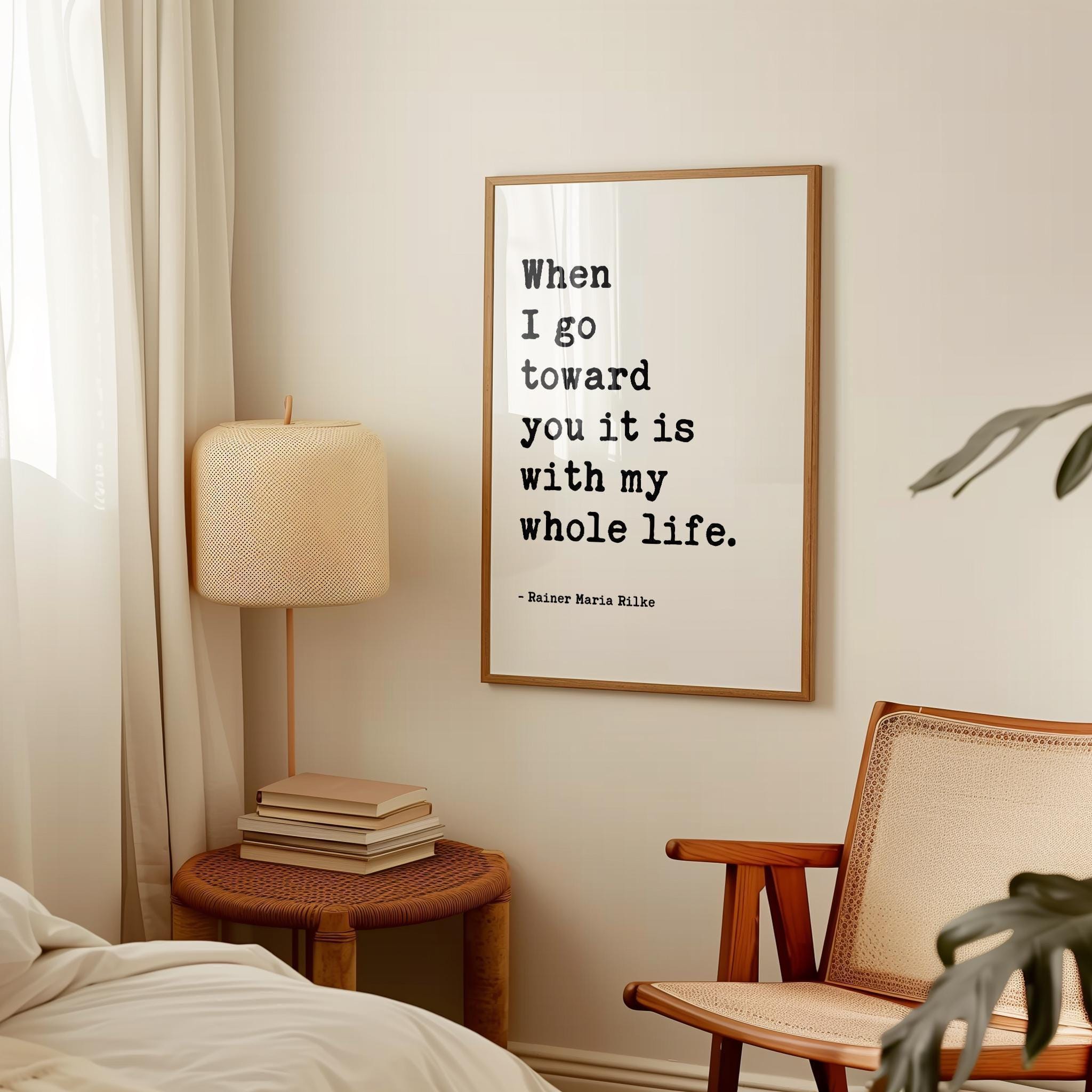 When I go toward you it is with my whole life., Rainer Maria Rilke Quote, Love Poems to God, Typography Art Print