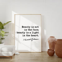 Kahlil Gibran Quote, Beauty is not in the face; beauty is a light in the heart. Art Print - Beauty - Inspiration - (1926)