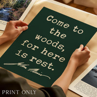 Come to the Woods, for Here is Rest, John Muir Quote, Typography Art Print