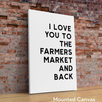 I Love You To The Farmers Market and Back Typography Art Print