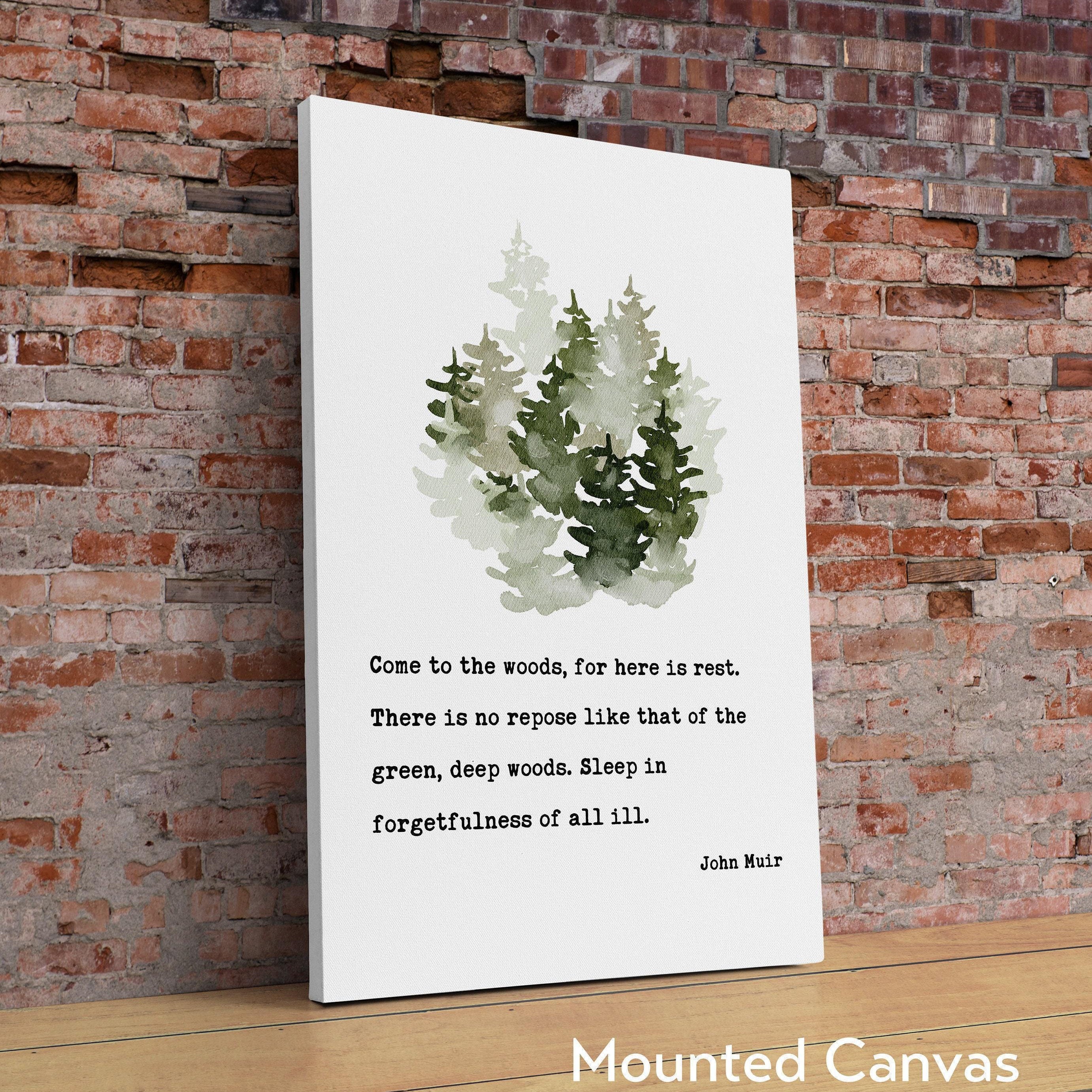 John Muir Quote, Come to the woods, for here is rest. Art Print - Nature Lover - Environment - Outdoors - Hiking