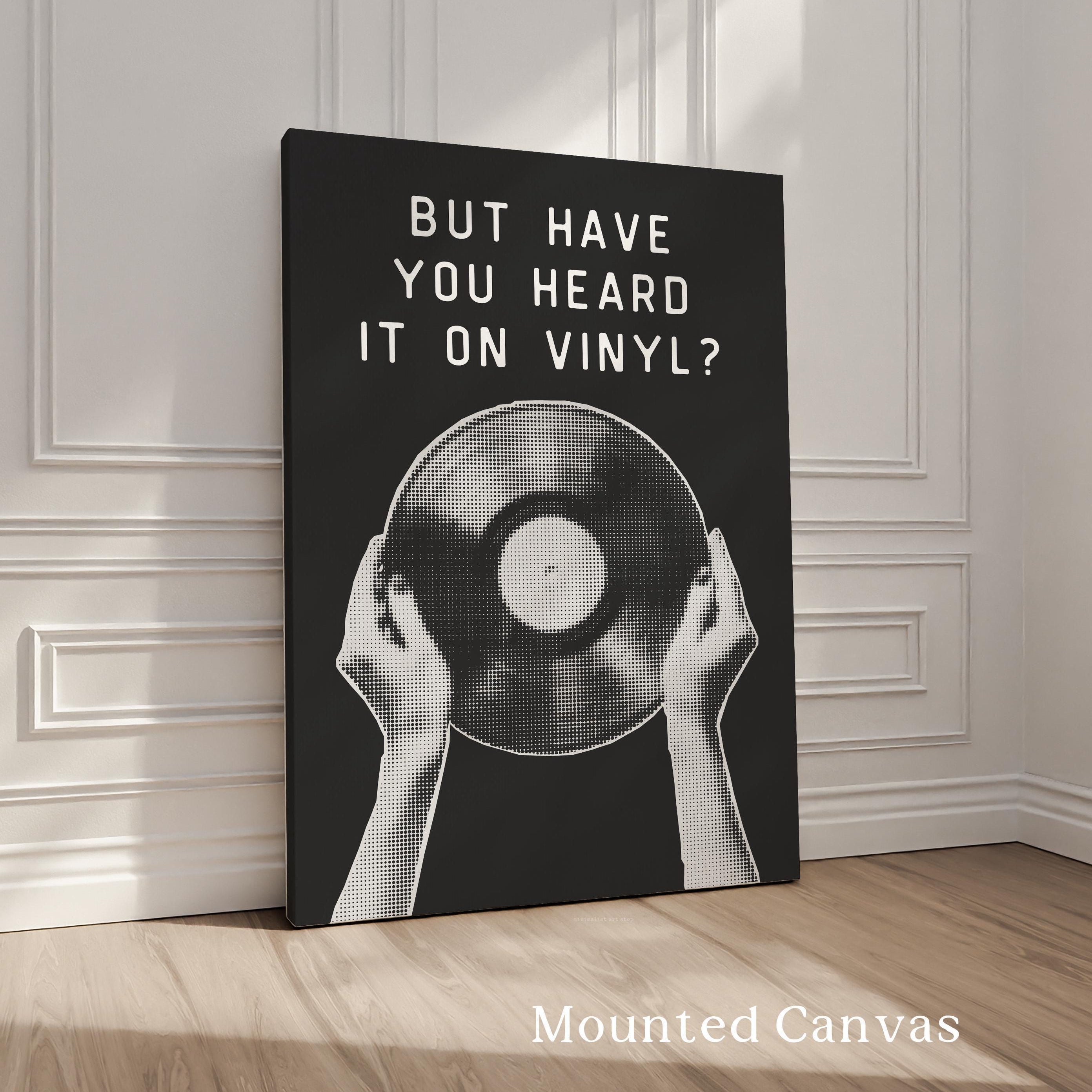 But Have You Heard It on Vinyl Print, Record Wall Art, Retro Collector Gift