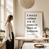 I would rather die of passion than of boredom., Vincent van Gogh Quote, Typography Art Print