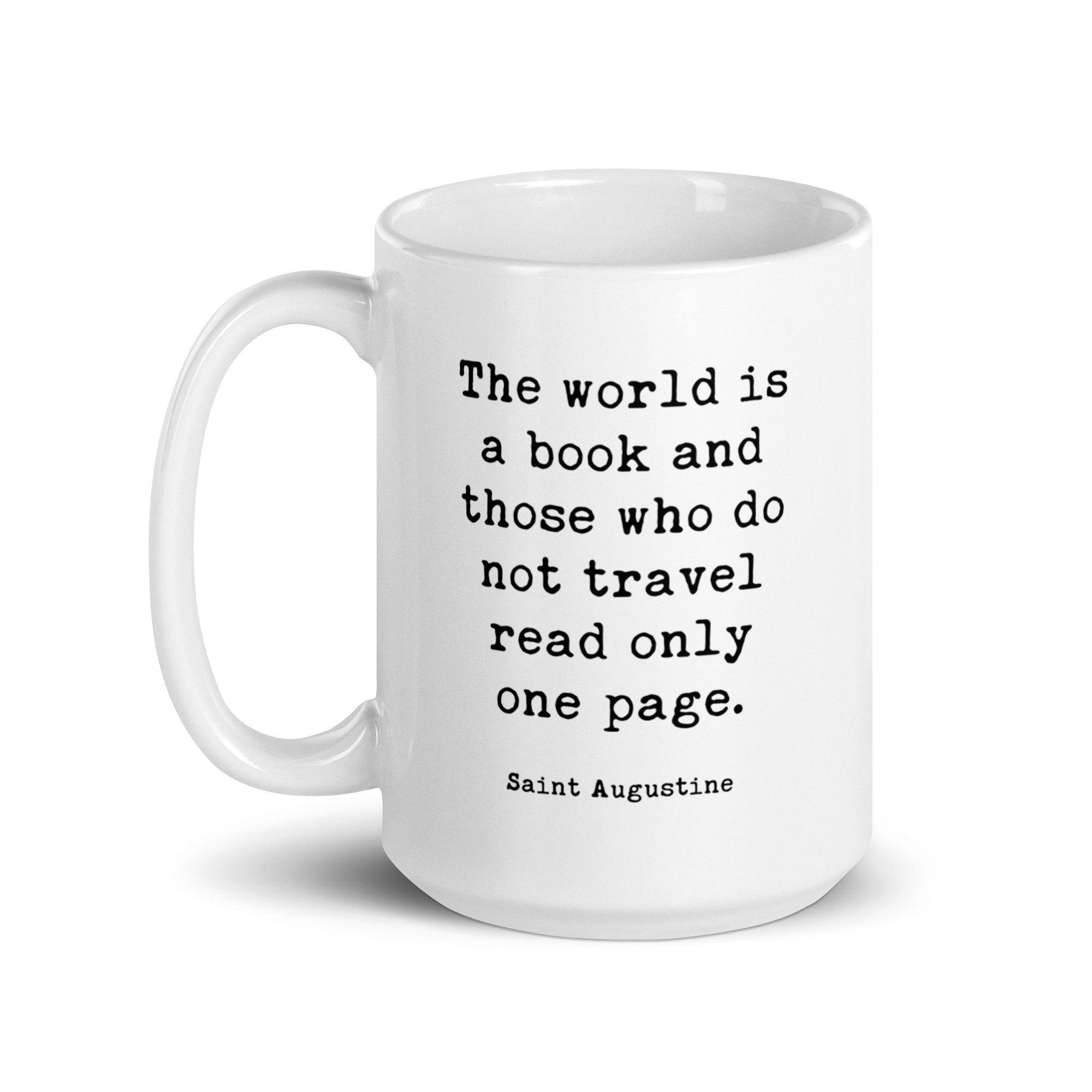 The world is a book, and those who do not travel read only a page. Saint Augustine Quote - Typography Coffee Tea Mug
