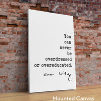 You can never be overdressed or overeducated., Oscar Wilde Quote Typography Art Print