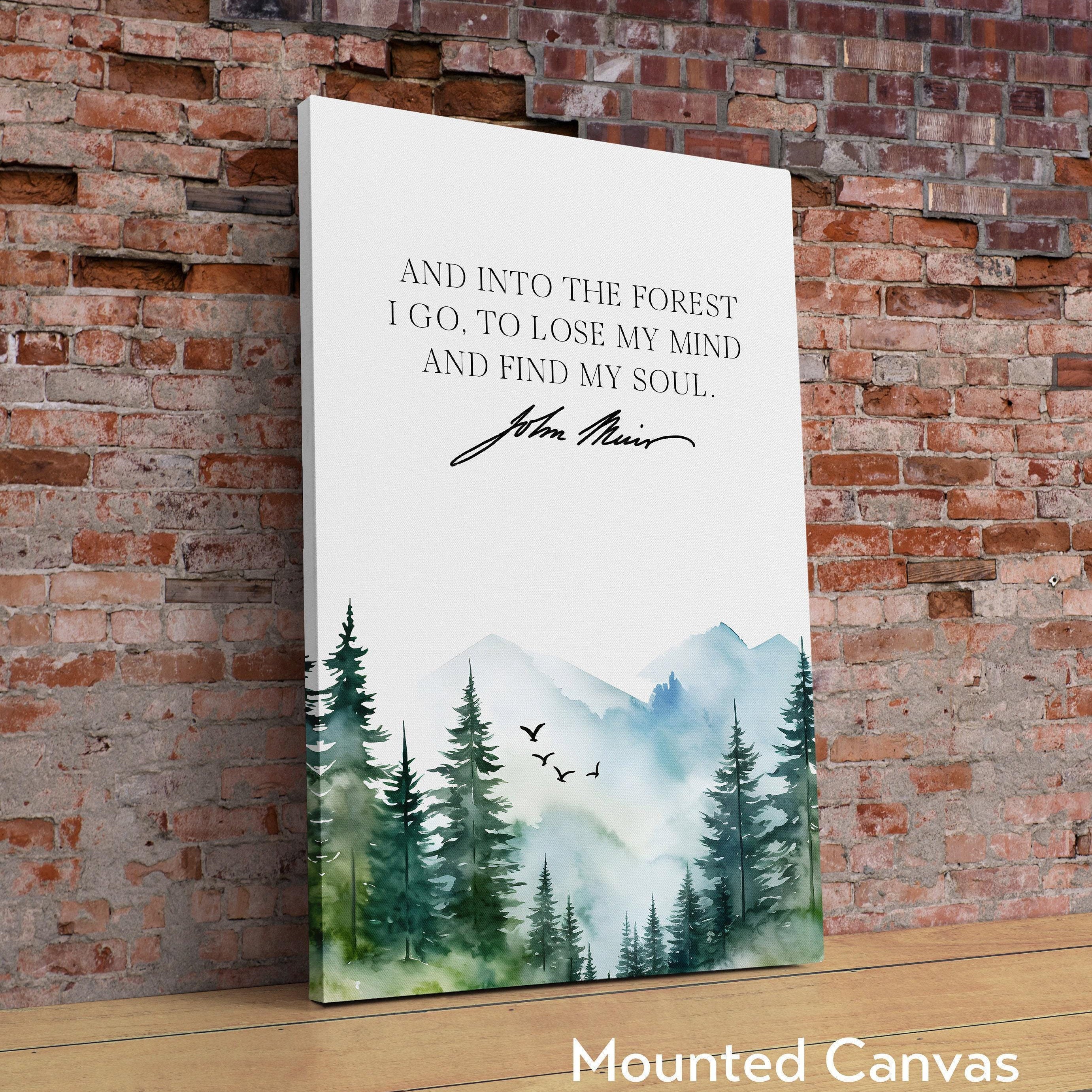 John Muir Quote, And into the forest I go, to lose my mind and find my soul. Art Print - Watercolor Mountains - Nature Lover