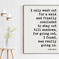 John Muir Quote Print, I Only Went Out for a Walk, Hiking Wall Art, Nature Lover Gift
