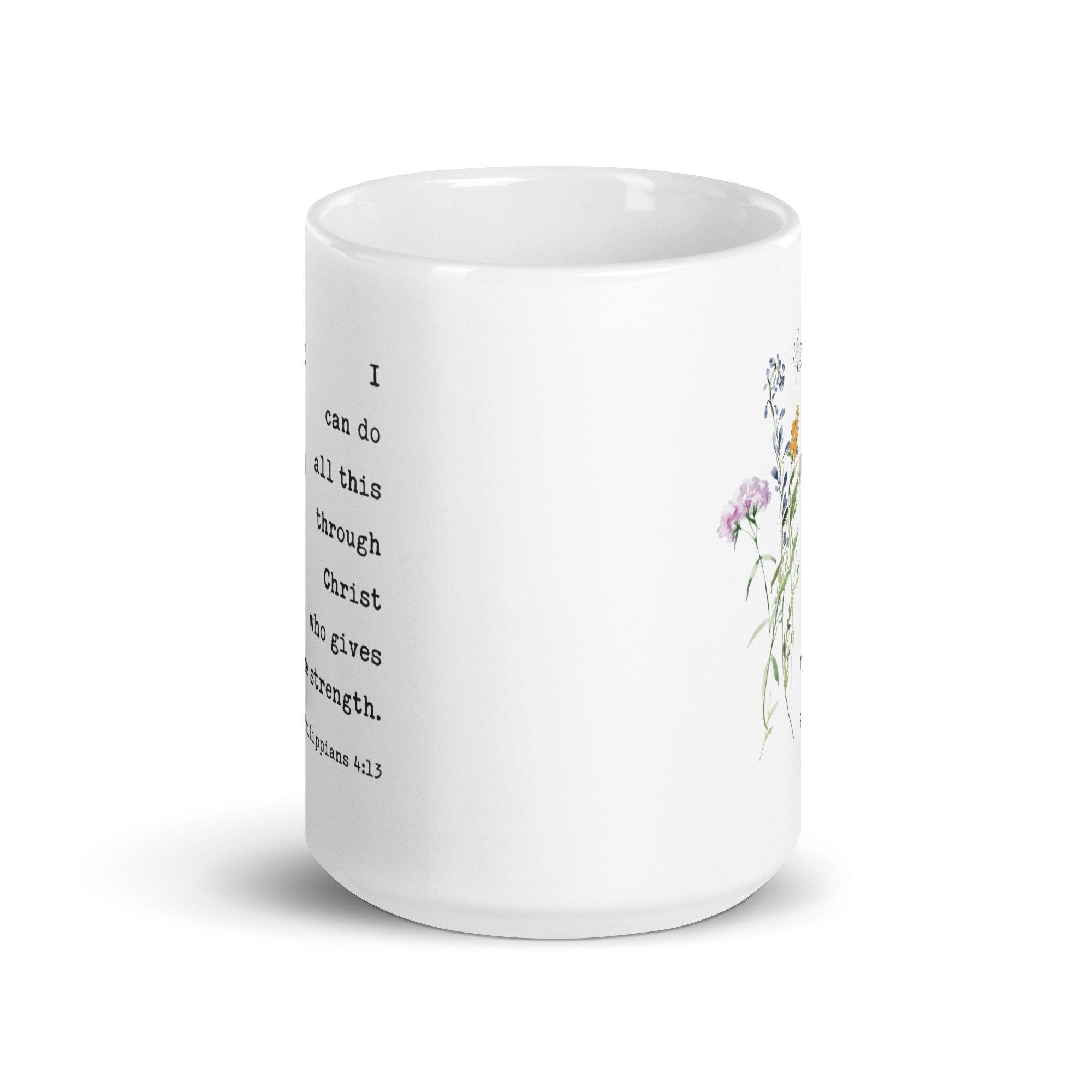 I can do all this through Christ who gives me strength. Philippians 4:13 Coffee Tea Mug with Wildflowers, Scripture, Bible Verse
